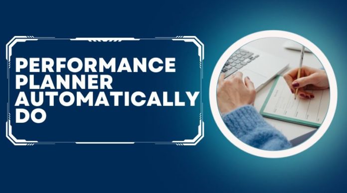 performance planner automatically do