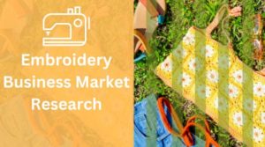 embroidery business market research