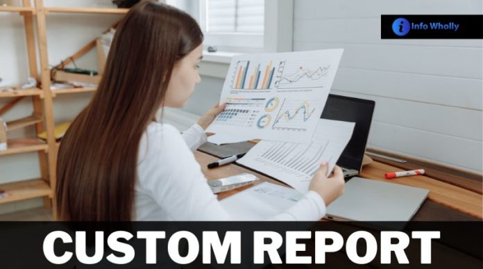 To View Accurate Data in a Custom Report, What Action Should Be Avoided