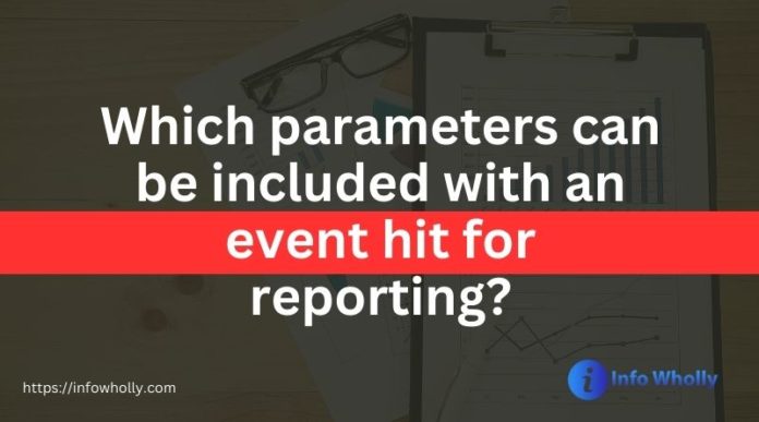 which parameters can be included with an event hit for reporting