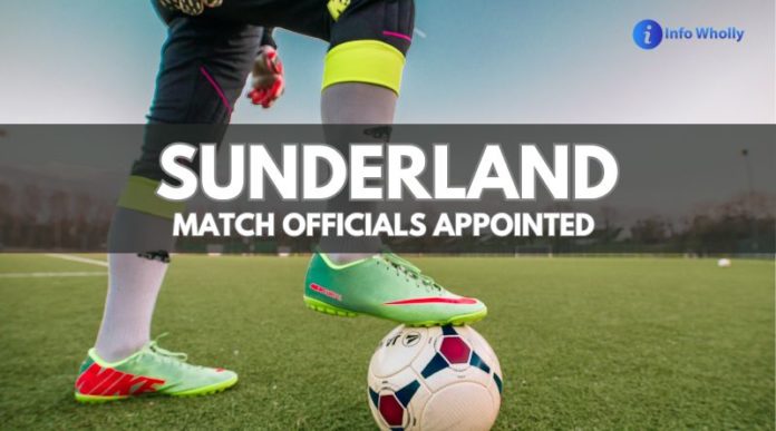SUNDERLAND MATCH OFFICIALS APPOINTED