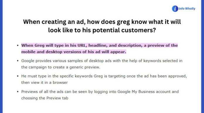 When creating an ad, how does greg know what it will look like to his potential customers